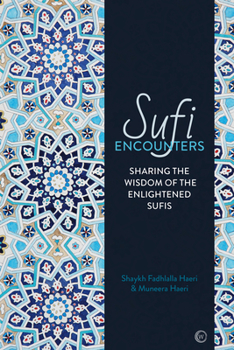 Paperback Sufi Encounters: Sharing the Wisdom of Enlightened Sufis Book