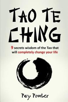 Paperback Tao Te Ching: 9 Secrets Wisdom of the Tao That Will Completely Change Your Life Book