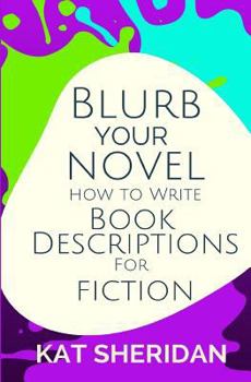 Paperback Blurb Your Novel: How to Write Book Descriptions for Fiction Book