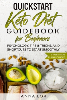Paperback QuickStart Keto Diet Guidebook for Beginners: Psychology, Tips & Tricks, And Shortcuts to Start Smoothly 2-Week Meal Plan Included Book