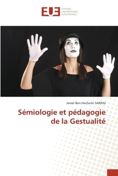 Sémiologie et pédagogie de la Gestualité (French Edition)