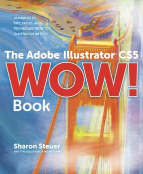 Paperback The Adobe Illustrator CS5 Wow! Book: Hundreds of Tips, Tricks, and Techniques from Top Illustrator Artists [With DVD ROM] Book