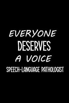 Everyone Deserves A Voice Speech-Language Pathologist: SLP Gifts, Speech Therapist Notebook, Best Speech Therapist, Floral SLP Gift For Notes ... Therapy Gifts, 6" x 9"