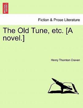 The Old Tune, etc. [A novel.]
