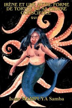 Paperback Irène Et Une Autre Forme de Torture de Sa Propre Conscience (Suite) [French] Book