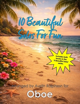 10 Beautiful Oboe Solos for Fun (volumes 1 and 2) - various levels: With FREE BACKING TRACKS and piano accompaniment (Woodwind solos, duets and ensembles)