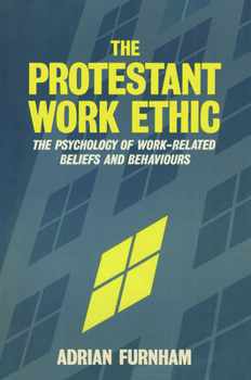 Paperback The Protestant Work Ethic: The Psychology of Work Related Beliefs and Behaviours Book