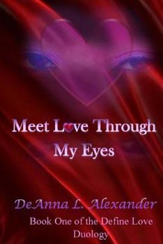 Paperback Meet Love Through My Eyes (Book One of the Define Love Duology) Book