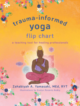 Spiral-bound Trauma-Informed Yoga Flip Chart: A Teaching Tool for Healing Professionals Book