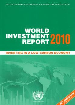 World Investment Report 2010: Investing In A Low Carbon Economy