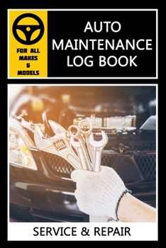 Auto Log Book: Car Maintenance Log Book, Vehicle Maintenance Log Book - Service and Repair Record Book. Log Date, Mileage, Repairs And Maintenance, ... For All Vehicles (Fix Car) (car log book)