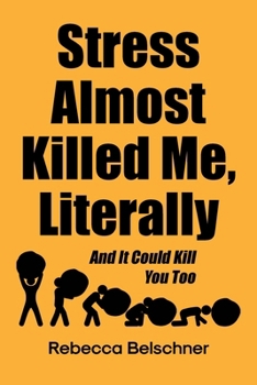 Paperback Stress Almost Killed Me, Literally: And It Could Kill You Too Book