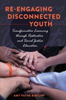 Paperback Re-engaging Disconnected Youth; Transformative Learning through Restorative and Social Justice Education Book