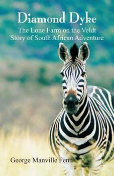 Paperback Diamond Dyke: The Lone Farm on the Veldt - Story of South African Adventure Book