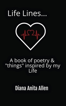 Life Lines... A book of poetry & "things" inspired by my Life