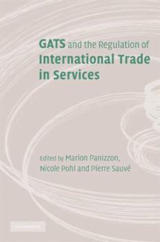 Gats and the Regulation of International Trade in Services: World Trade Forum