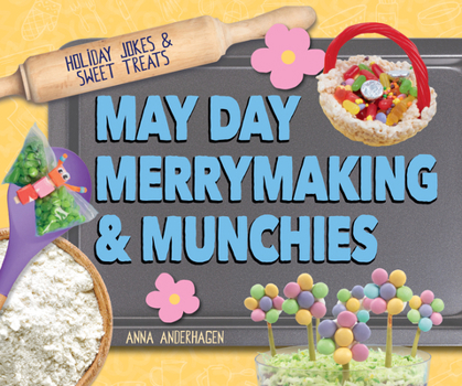 May Day Merrymaking & Munchies (Holiday Jokes & Sweet Treats)
