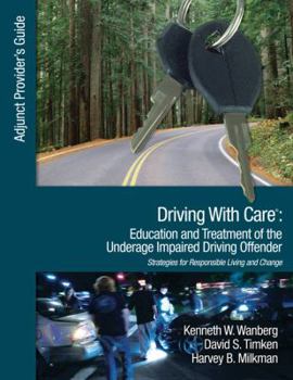 Paperback Driving With Care: Education and Treatment of the Underage Impaired Driving Offender: An Adjunct Provider's Guide to Driving With Care: E Book