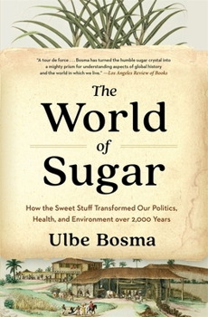 Paperback The World of Sugar: How the Sweet Stuff Transformed Our Politics, Health, and Environment Over 2,000 Years Book
