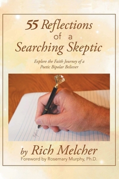 Paperback 55 Reflections of a Searching Skeptic: Explore the Faith Journey of a Poetic Bipolar Believer Book