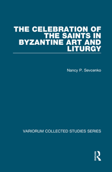 Paperback The Celebration of the Saints in Byzantine Art and Liturgy Book