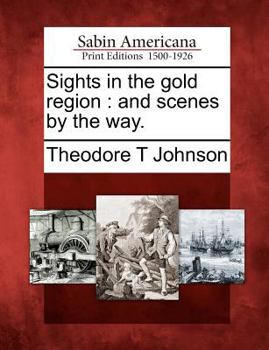 Paperback Sights in the Gold Region: And Scenes by the Way. Book