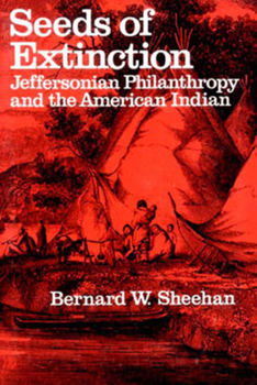 Paperback Seeds of Extinction: Jeffersonian Philanthropy and the American Indian Book