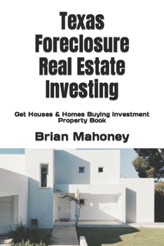 Paperback Texas Foreclosure Real Estate Investing: Get Houses & Homes Buying Investment Property Book