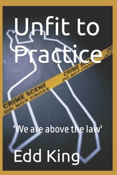 Paperback Unfit to Practice: 'We are above the law' Book