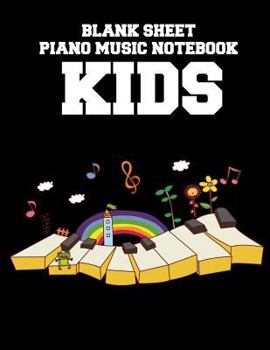 Blank Sheet Piano Music Notebook Kids: 100 Pages of Wide Staff Paper (8.5x11), perfect for learning, Softcover