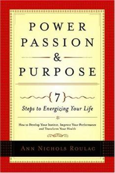 Paperback Power, Passion and Purpose: 7 Steps to Energizing Your Life Book