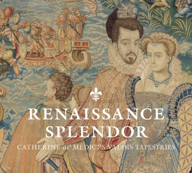 Hardcover Renaissance Splendor: Catherine De' Medici's Valois Tapestries Book