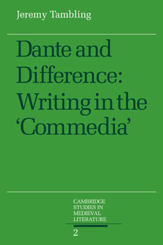 Dante and Difference: Writing in the 'Commedia' - Book #2 of the Cambridge Studies in Medieval Literature