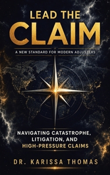 Lead the Claim : A New Standard for Modern Adjusters