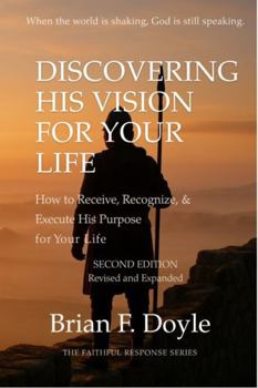 Paperback Discovering His Vision for your Life: How to Receive, Recognize, & Execute His Purpose for Your Life Book