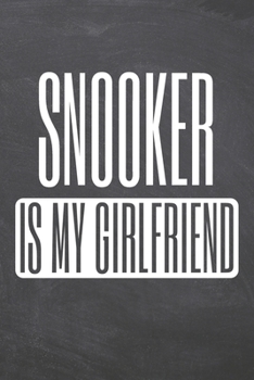 Snooker is my Girlfriend: Snooker Notebook, Planner or Journal | Size 6 x 9 | 110 Dot Grid Pages | Office Equipment, Supplies |Funny Snooker Gift Idea for Christmas or Birthday
