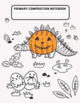 Paperback Primary Composition Notebook: Dinosaurs in Costumes Pumpkin & Ghost Eggs - Dashed Midline with Picture Space Creative Draw and Write Story Journal f Book