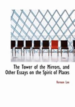 Paperback The Tower of the Mirrors, and Other Essays on the Spirit of Places [Large Print] Book