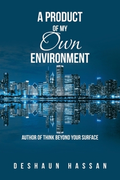 Paperback A Product of My Own Environment: Author of Think Beyond Your Surface Book