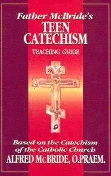 Paperback Father McBride's Teen Catechism Teacher Guide: Based on the Catechism of the Catholic Church Book