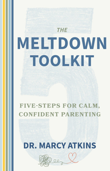 Paperback The Meltdown Toolkit: Five-Steps for Calm, Confident Parenting Book