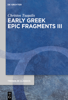 Hardcover Early Greek Epic Fragments III: Epics on Herakles and Theseus: Panyassis' >Herakleiatheseis Book