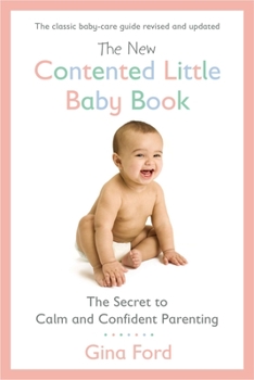 Paperback The New Contented Little Baby Book: The Secret to Calm and Confident Parenting Book