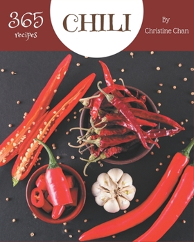 Paperback 365 Chili Recipes: An Inspiring Chili Cookbook for You Book