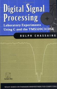 Hardcover Digital Signal Processing: Laboratory Experiments Using C and the Tms320c31 Dsk Book