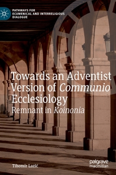 Hardcover Towards an Adventist Version of Communio Ecclesiology: Remnant in Koinonia Book