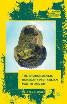 Paperback The Environmental Imaginary in Brazilian Poetry and Art Book