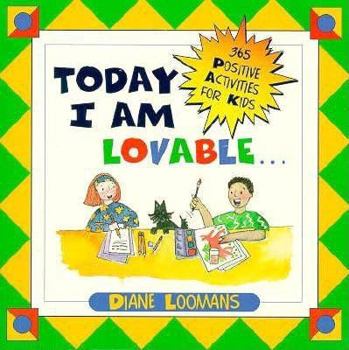 Paperback Today I Am Lovable: 365 Positive Activities for Kids Book