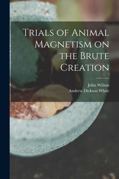 Paperback Trials of Animal Magnetism on the Brute Creation Book