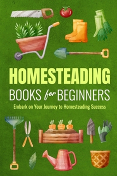 Paperback Homesteading Books for Beginners: Embark on Your Journey to Homesteading Success: Homesteading Guide Book